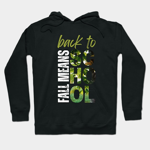 Fall Means Back to School Hoodie by Clear Picture Leadership Designs